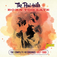 The Poni-Tails - Born Too Late: The Complete Recordings (1957-1960)