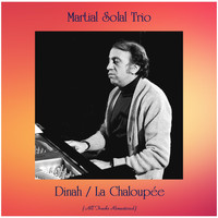 Martial Solal Trio - Dinah / La Chaloupée (All Tracks Remastered)