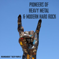 Roundabout Deep Purple - Pioneers of Heavy Metal & Modern Hard Rock
