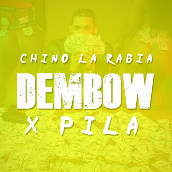 Chino la Rabia - Dembow Por Pila (Explicit)