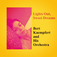 Bert Kaempfert And His Orchestra - Lights out, Sweet Dreams
