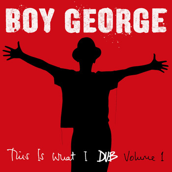 Boy George - This Is What I Dub, Vol. 1 (Explicit)