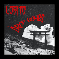 Lobito - Drop Bombs (Explicit)