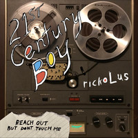 Rickolus - Reach out but Don't Touch Me (21st Century Boy) (Explicit)