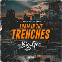 Big Gee - 12am in the trenches (Explicit)