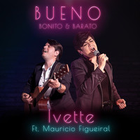 Ivette - Bueno, Bonito y Barato (feat. Mauricio Figueiral)