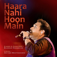 Shankar Mahadevan - Haara Nahi Hoon Main