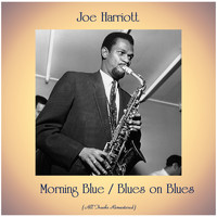 Joe Harriott - Morning Blue / Blues on Blues (All Tracks Remastered)
