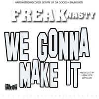 Freak Nasty - We Gonna Make It