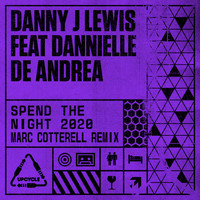 Danny J Lewis - Spend The Night 2020 (Marc Cotterell Remix)