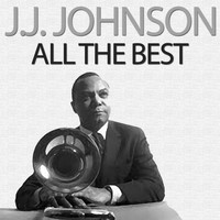 J. J. Johnson - All the Best