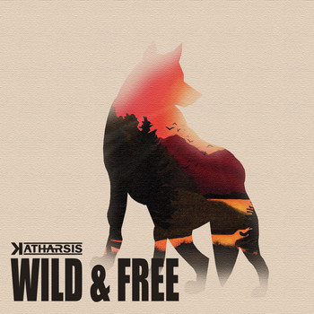 Katharsis / - Wild & Free