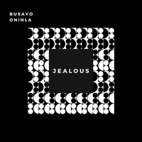 Busayo Oninla / - Jealous