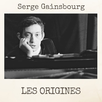 Serge Gainsbourg - Les Origines
