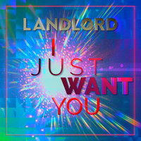 LANDLORD / - I Just Want You