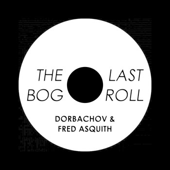 Dorbachov, Fred Asquith / - The Last Bog Roll