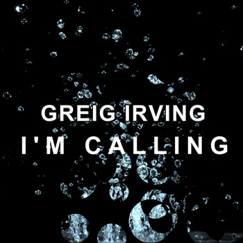 Greig Irving / - I'm Calling