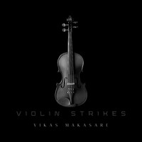 Vikas Makasare / - Violin Strikes