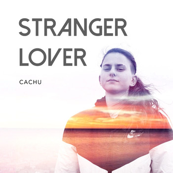 Cachu - Stranger Lover