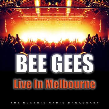 Bee Gees - Live In Melbourne (Live)