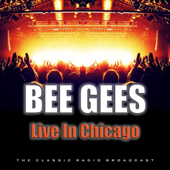 Bee Gees - Live In Chicago (Live)