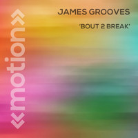 James Grooves - Bout 2 Break