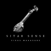 Vikas Makasare / - Sitar Sense