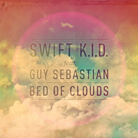 Swift K.I.D - Bed Of Clouds