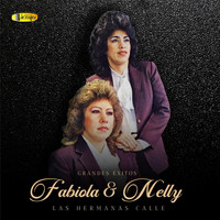 Las Hermanas Calle - Grandes Éxitos Fabiola y Nelly