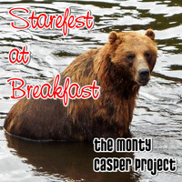 The Monty Casper Project - Starefest at Breakfast