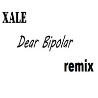 Xale - Dear Bipolar (Remix)