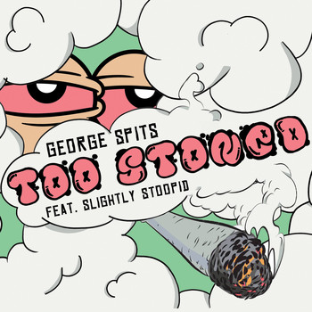 George Spits featuring Slightly Stoopid - Too Stoned (Explicit)