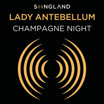 Lady Antebellum - Champagne Night (From Songland)