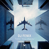 DJ Fenix - Take You Away (feat. Mariah Simmons)