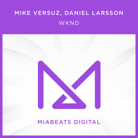Mike Versuz, Daniel Larsson - WKND