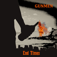 Gunmen - End Times (Explicit)