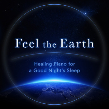 Relaxing BGM Project - Feel the Earth - Healing Piano for a Good Night’s Sleep