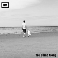 gm - You Came Along