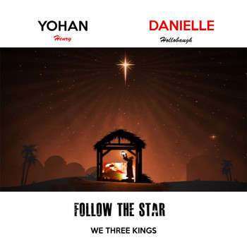 Yohan Henry featuring Danielle Hollobaugh - Follow the Star - We Three Kings