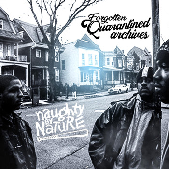 Naughty By Nature - Forgotten Quarantined Archives (Explicit)