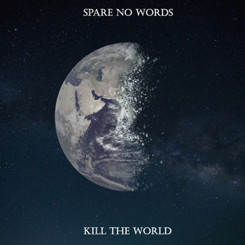 Spare No Words - Kill The World (Explicit)