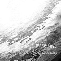 Jesse Nave - I'm Not Sorry