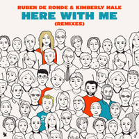Ruben de Ronde & Kimberly Hale - Here With Me (Remixes)