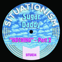 Sugar Daddy - Nothing, Pt. 2