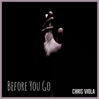 Chris Viola - Before You Go