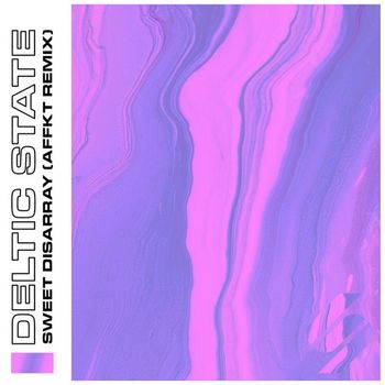 Deltic State - Sweet Disarray (AFFKT Remix)