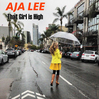 Aja Lee - That Girl Is High