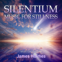 James Holmes - Silentium: Music for Stillness