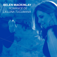 Belen Mackinlay - Romance de la Luna Tucumana