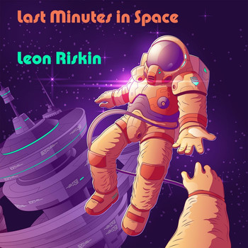 Leon Riskin - Last Minutes in Space